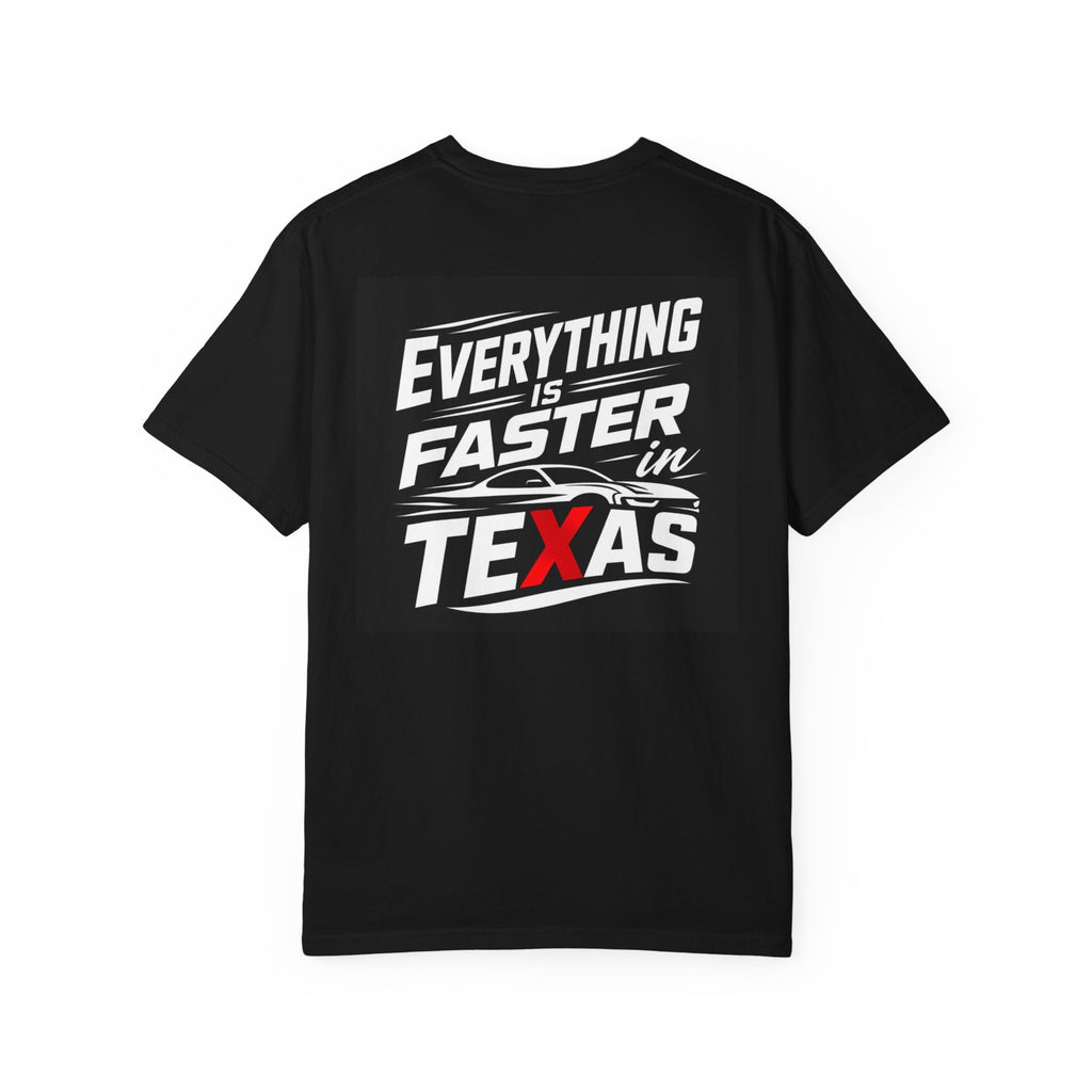 Everything Is Faster in Texas T-shirt
