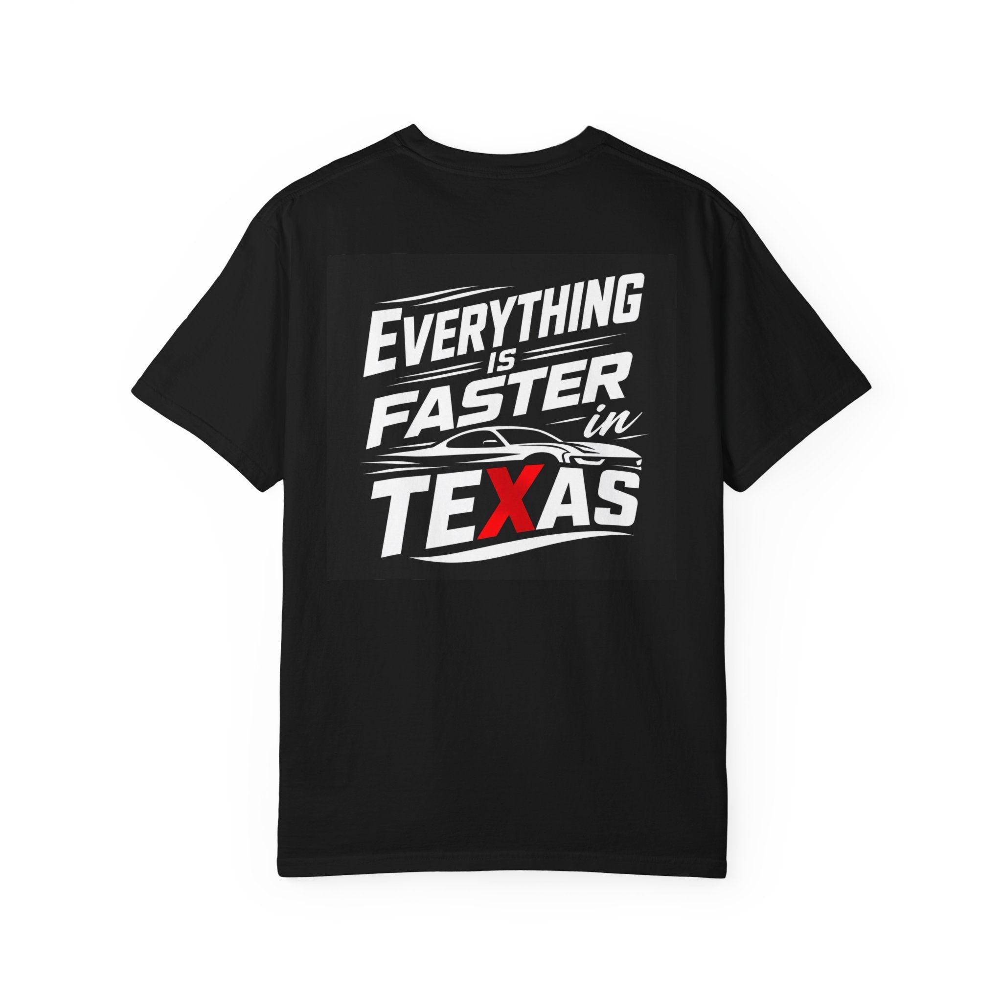 Everything Is Faster in Texas T-shirt